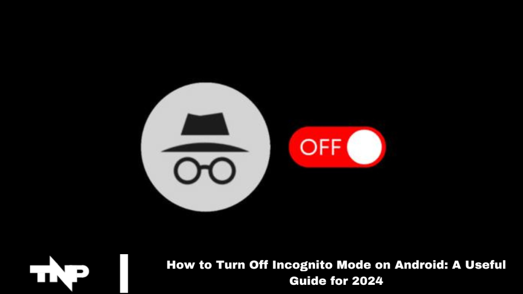 Turn Off Incognito Mode