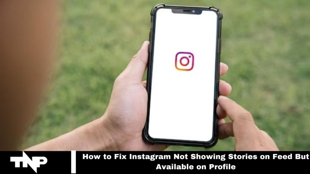 Instagram Not Showing Stories on Feed