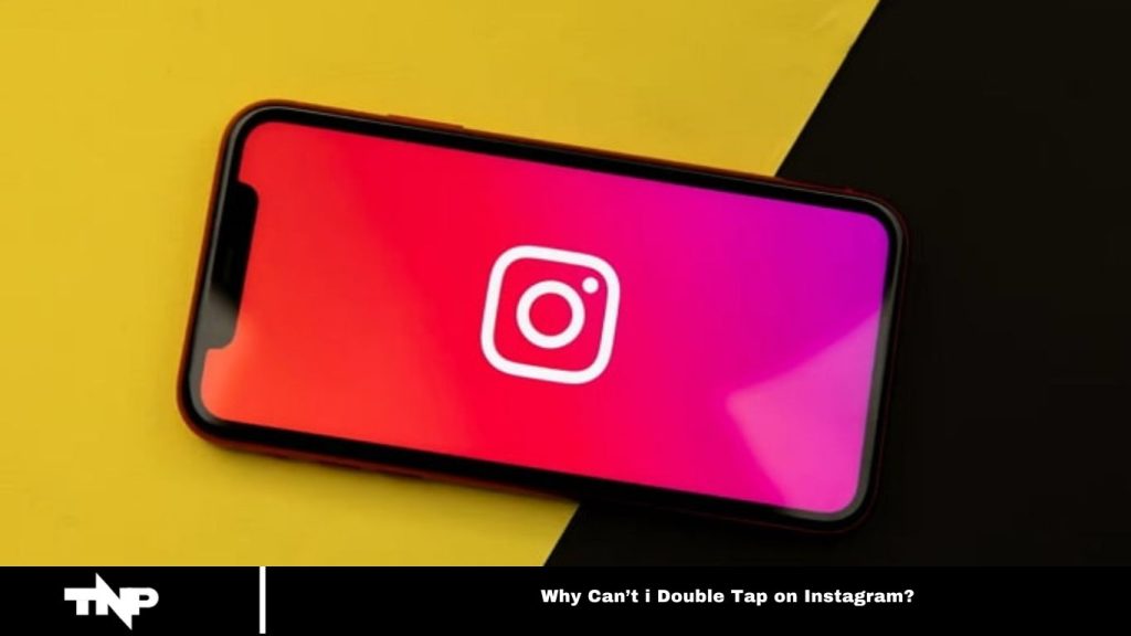 Why Can’t i Double Tap on Instagram